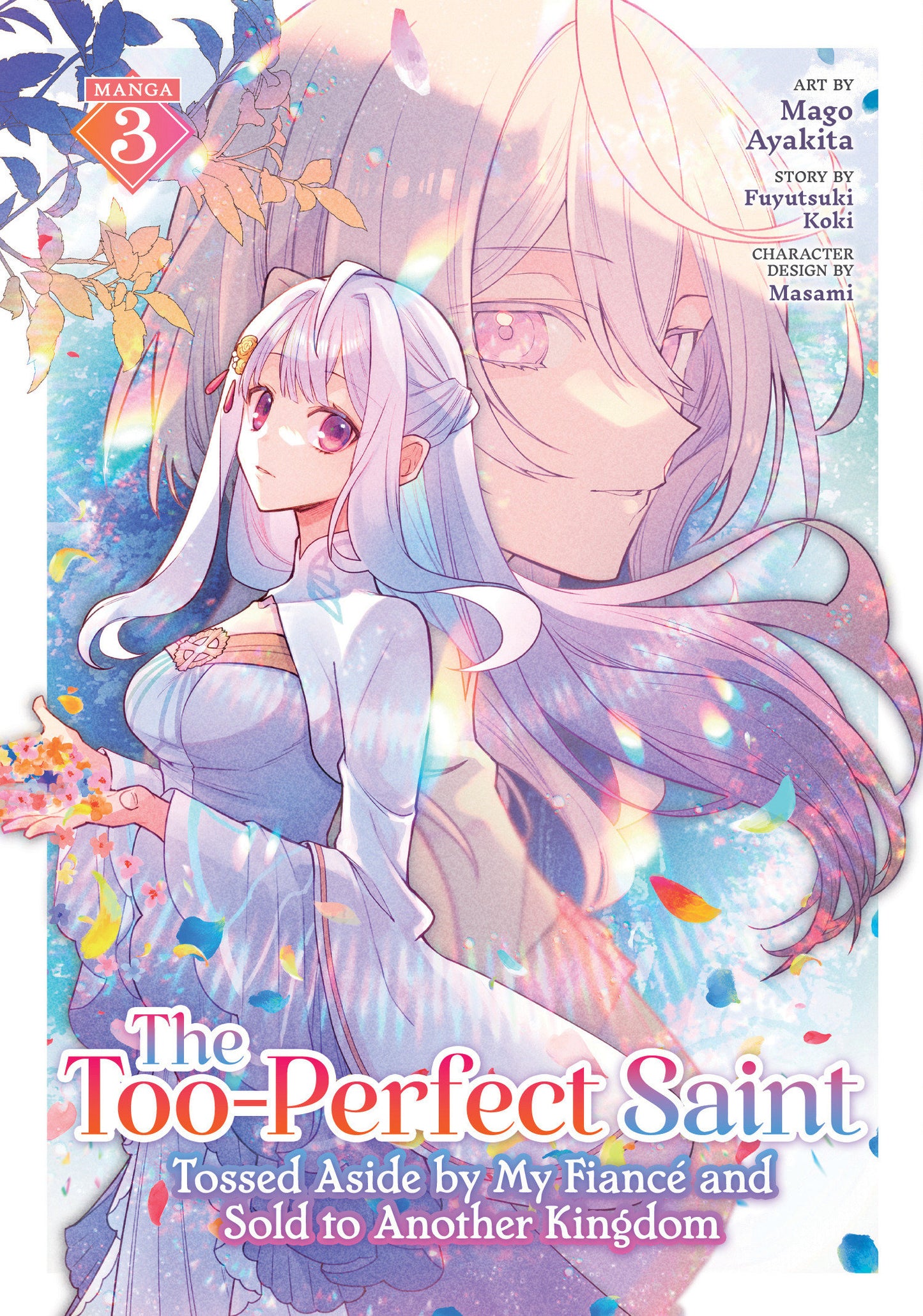 The Too Perfect Saint: Tossed Aside By My Fiancé And Sold To Another Kingdom (Manga) Volume. 3