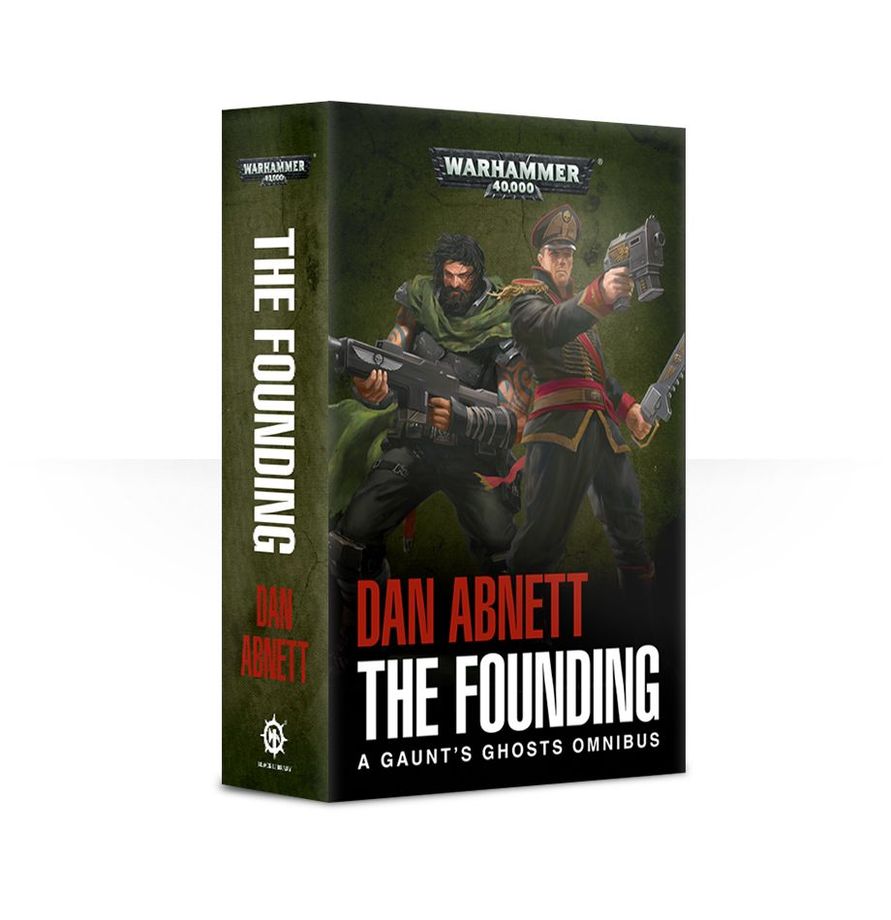 Warhammer 40,000 Novel: The Founding - A Gaunt's Ghost Omnibus