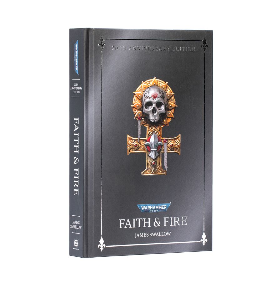 Warhammer 40,000 Novel: Faith & Fire - 20th Anniversary Edition (HB)