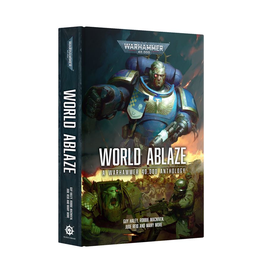 Warhammer 40,000 Novel: World Ablaze - A Warhammer 40,000 Anthology (HB)