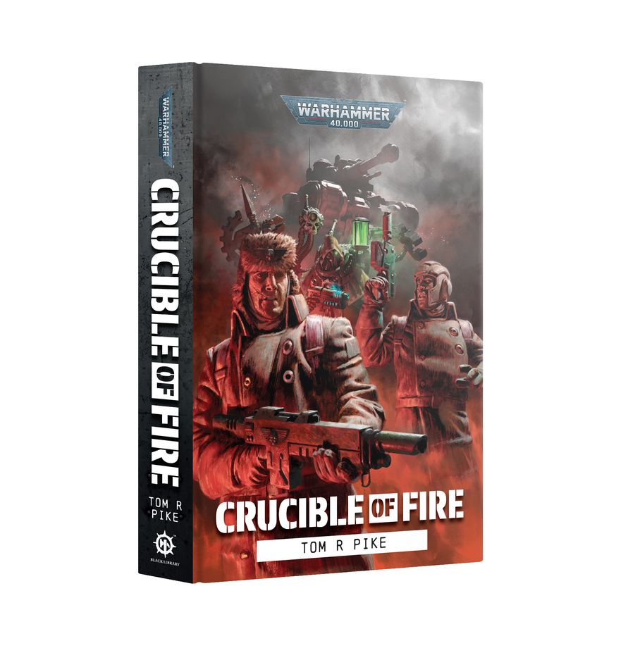 Warhammer 40,000 Novel: Crucible Of Fire (Hardback)