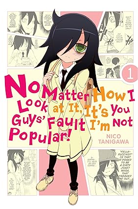 No Matter How I Look at It, It's You Guys' Fault I'm Not Popular! Graphic Novel Volume 01