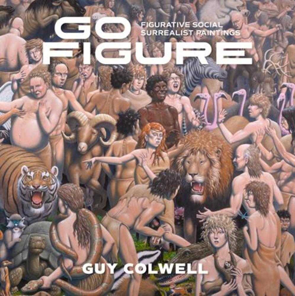 Go Figure Figurative Social Surrealist Paintings Hardcover