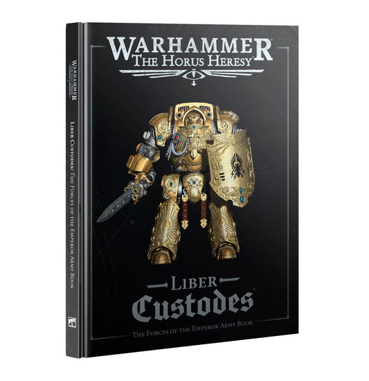 Warhammer The Horus Heresy: Liber Custodes - The Forces Of The Emperor Army Book