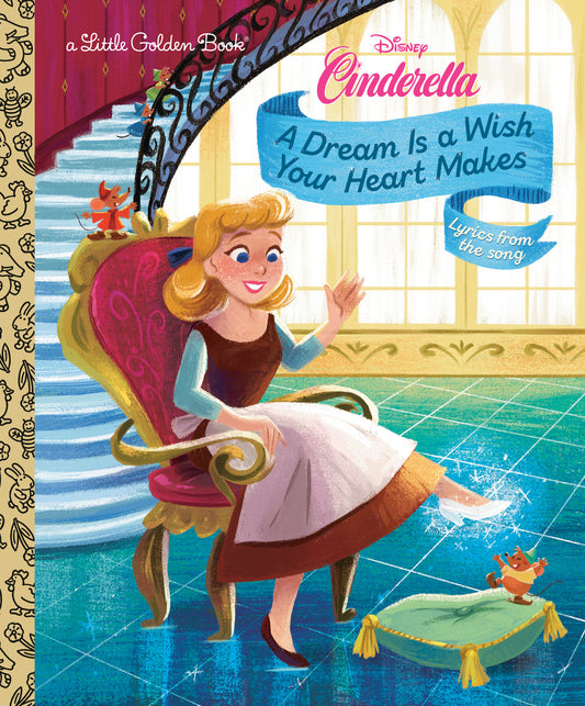 Disney Cinderella Dream Is A Wish Golden Book Hardcover