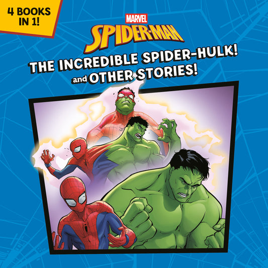 The Incredible Spider Hulk! And Other Stories! (Marvel Spider-Man)