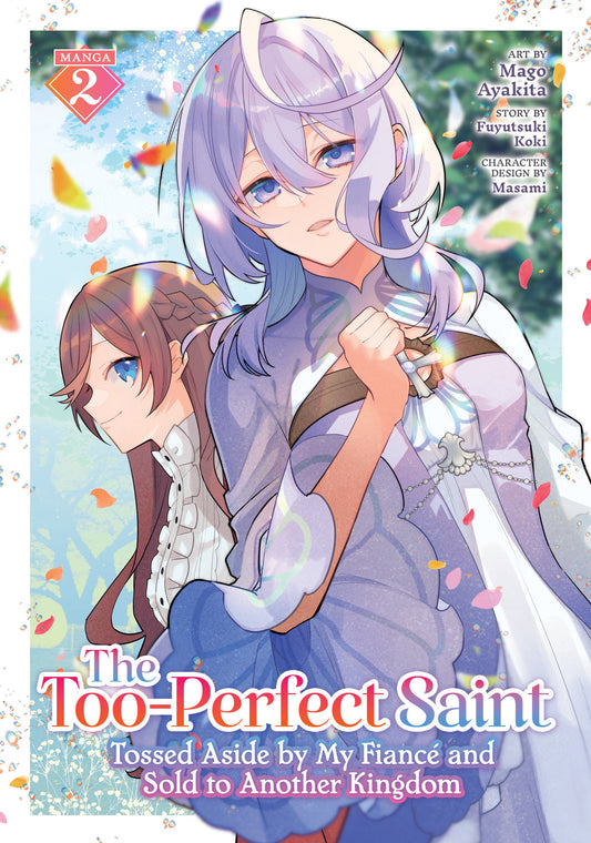 The Too Perfect Saint: Tossed Aside By My Fiancé And Sold To Another Kingdom (Manga) Volume. 2