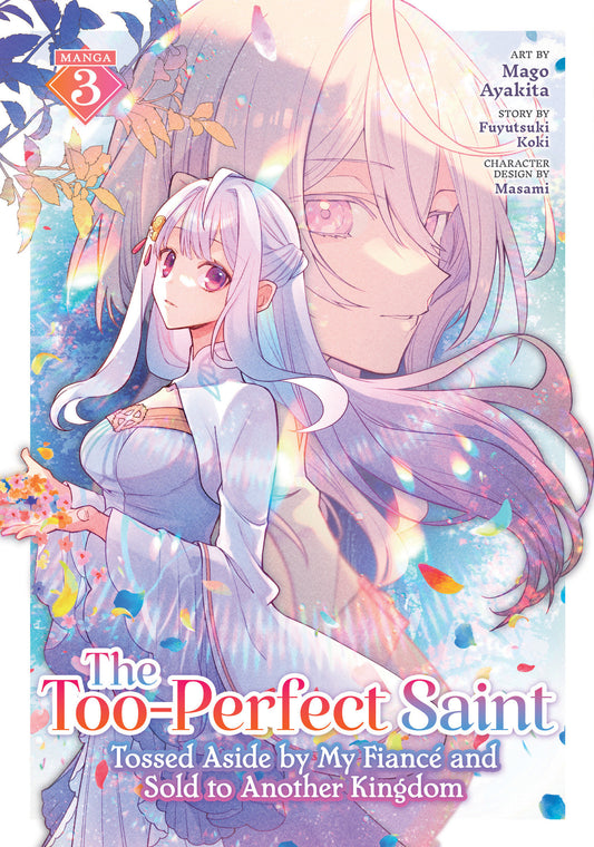 The Too Perfect Saint: Tossed Aside By My Fiancé And Sold To Another Kingdom (Manga) Volume. 3