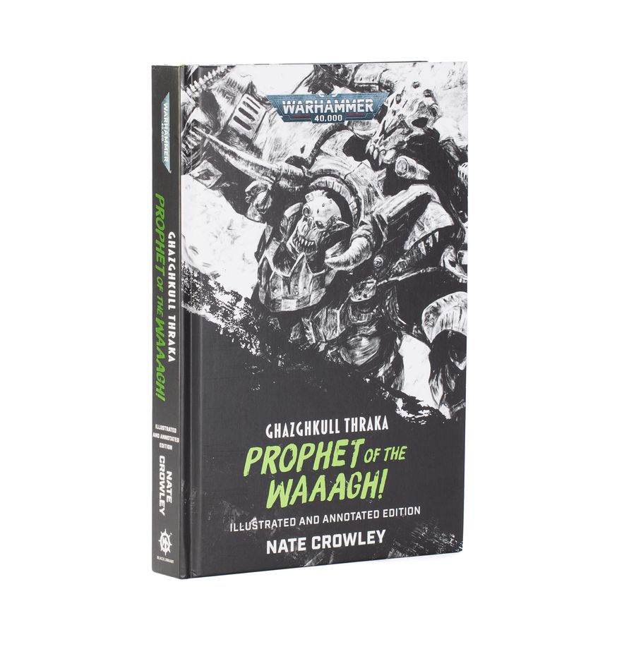 Warhammer 40,000 Novel: Ghazghkull Thraka - Prophet Of The Waaagh! (Illustrated And Annotated Edition)
