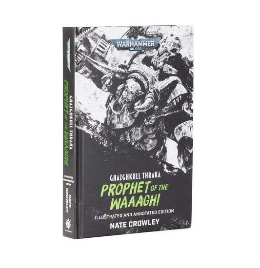 Warhammer 40,000 Novel: Ghazghkull Thraka - Prophet Of The Waaagh! (Illustrated And Annotated Edition)