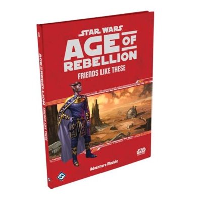 Star Wars Age Of Rebellion RPG: Friends Like These