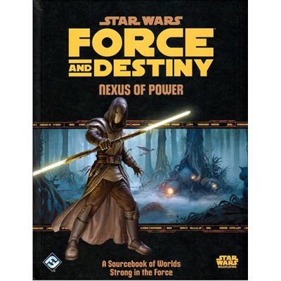 Star Wars: Force And Destiny RPG - Nexus Of Power