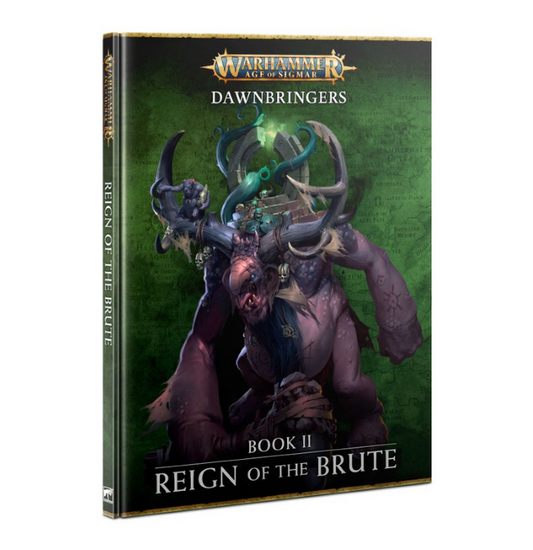 Warhammer Age Of Sigmar: Dawnbringers- Book II Reign Of The Brute