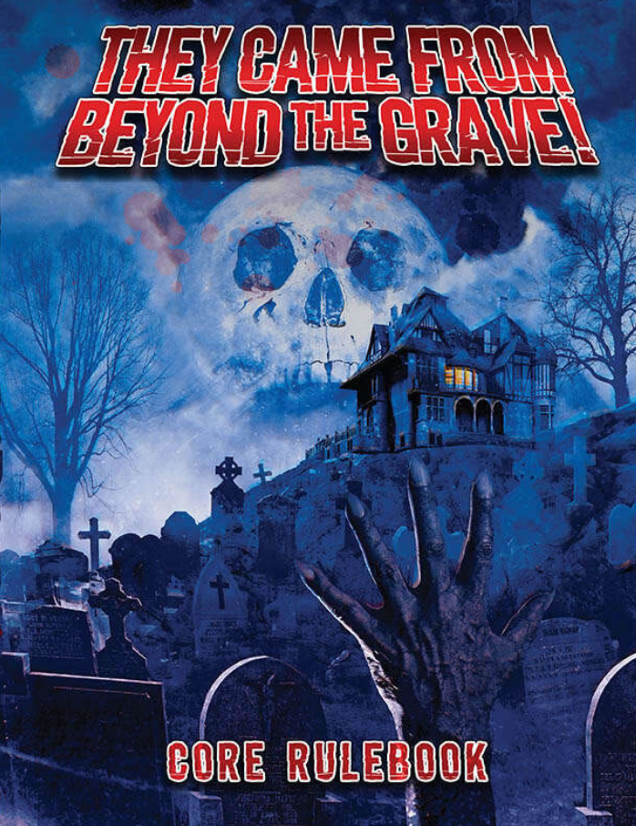 They Came From Beyond The Grave! RPG: Core Rulebook