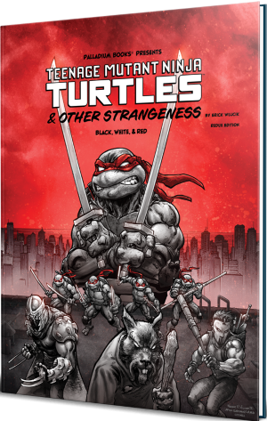 TMNT & Other Strangeness RPG: Black, White & Red