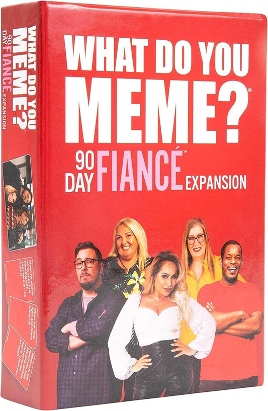 What Do You Meme?: 90 Day Fiancee Expansion