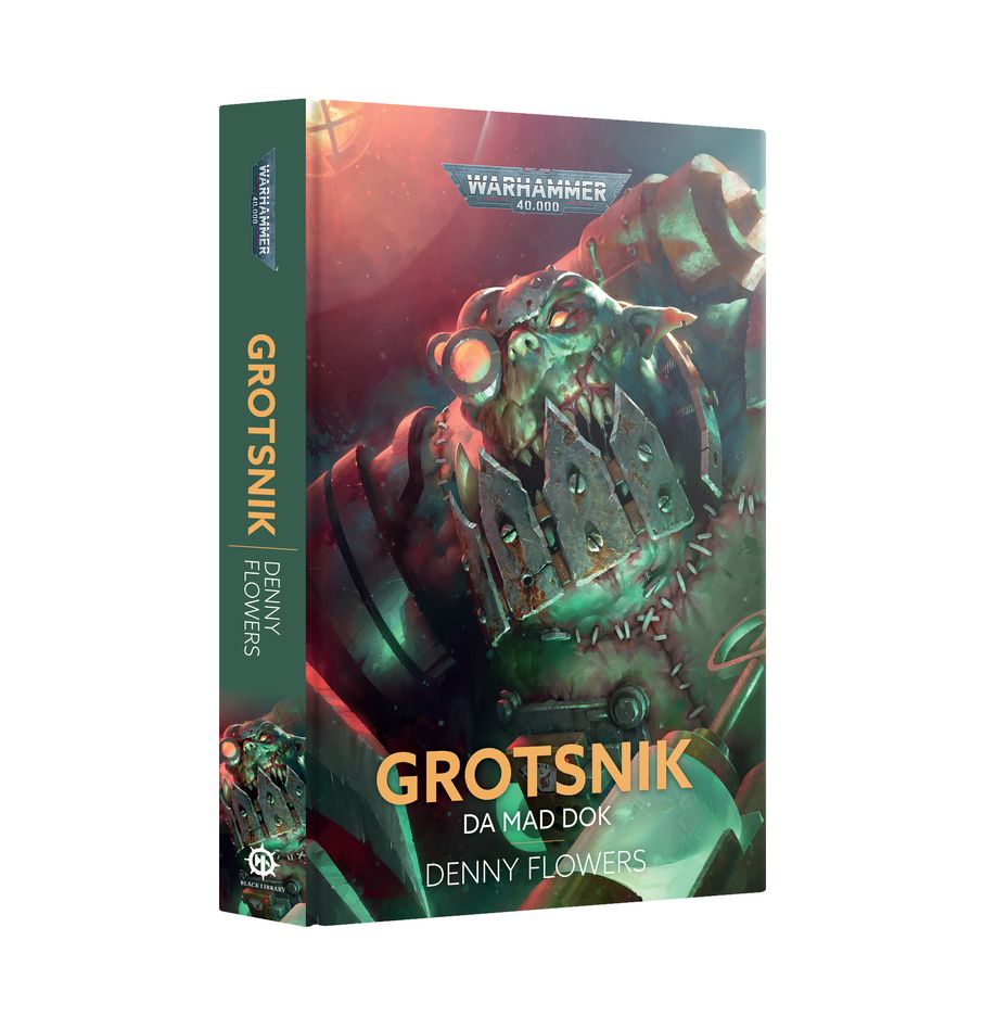 Warhammer 40,000 Novel: Grotsnik - Da Mad Dok (Hardcover)